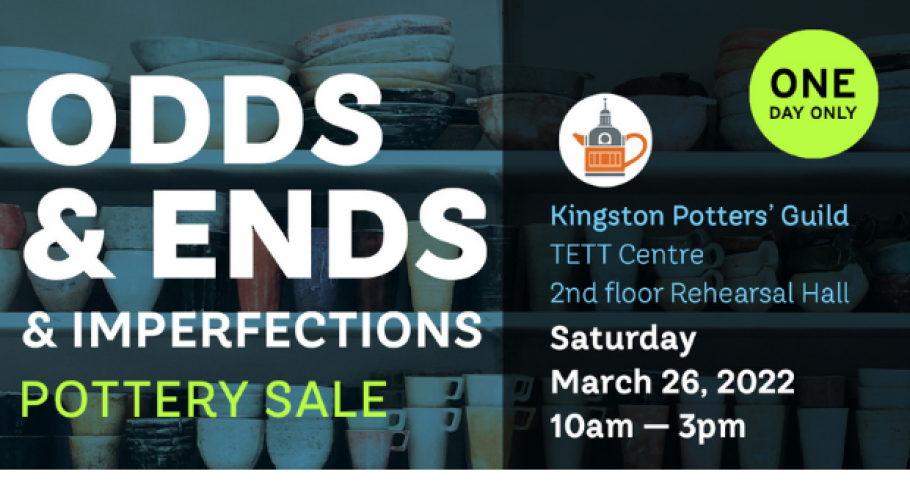 The Kingston Potters&#039; Guild: Odds &amp; Ends, and Imperfections Sale on March 26, 2022