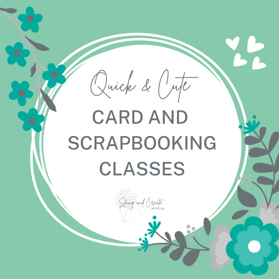 Text reads, "Quick & Cute Card and Scrapbooking Classes" in a green frame with flowers and vines. 