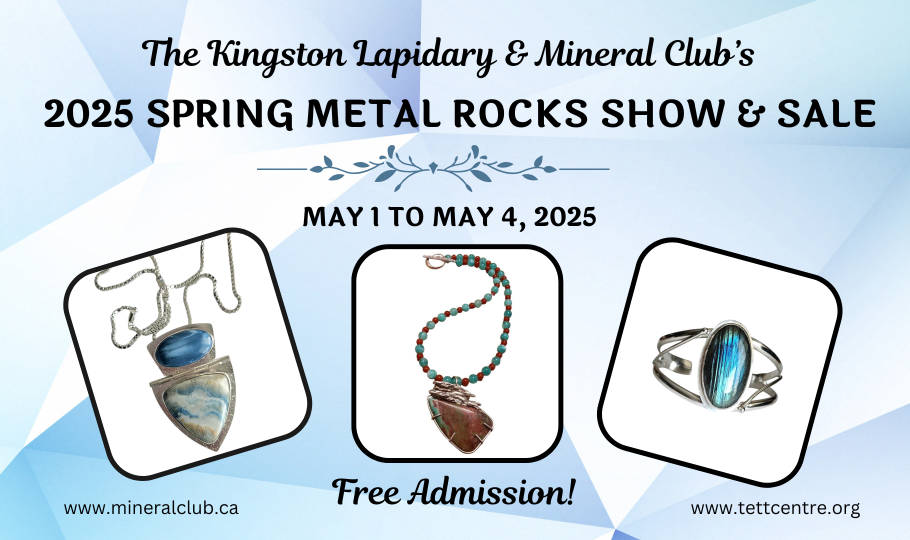 Kingston Lapidary and Mineral Club 2025 Metal Rocks Show and Sale