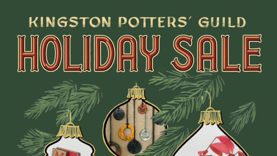 A green background with 3 images of pottery framed as ornaments. Text reads, "Kingston Potters Guild Holiday Sale. Nov 21-24, 2024, Tett Centre Malting Tower, 370 King St. West. 